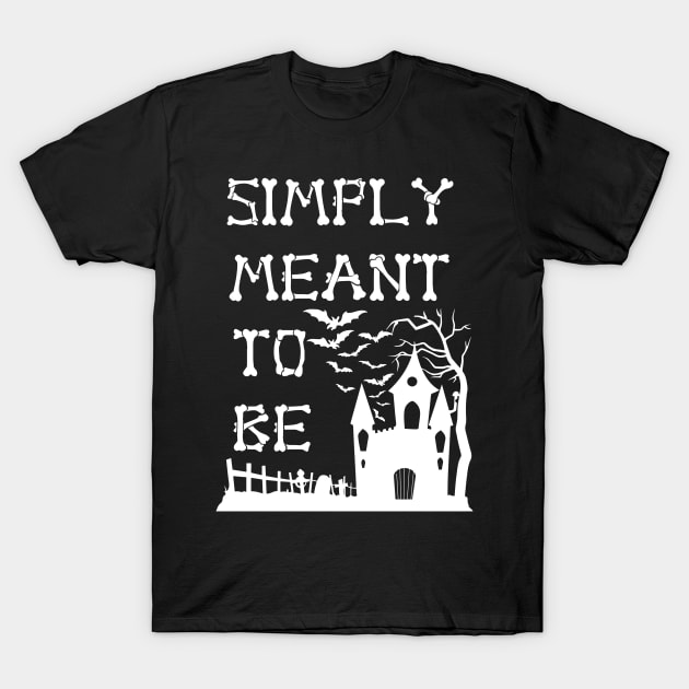 Simply Meant To Be T-Shirt by jverdi28